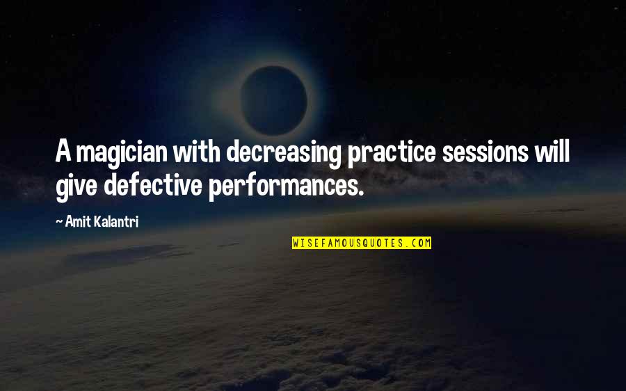 Defective Quotes By Amit Kalantri: A magician with decreasing practice sessions will give