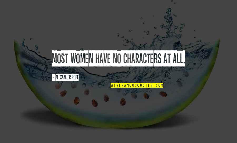 Defectos Ejemplos Quotes By Alexander Pope: Most women have no characters at all.