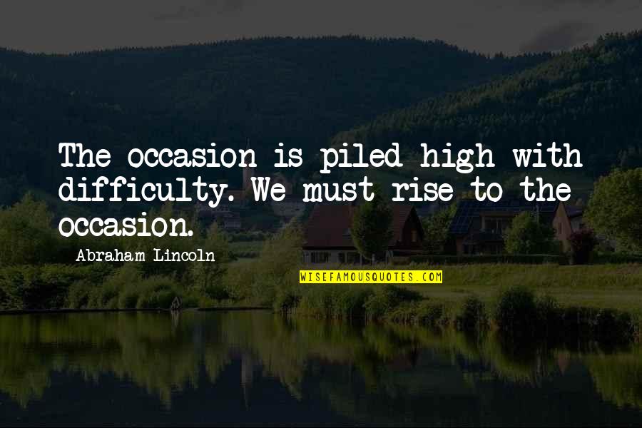 Defectos En Quotes By Abraham Lincoln: The occasion is piled high with difficulty. We