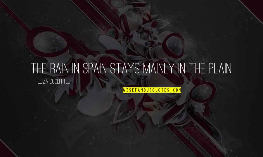 Defeitos Quotes By Eliza Doolittle: The rain in Spain stays mainly in the Defeitos Quotes By Eliza Doolittle: The rain in Spain stays mainly in the