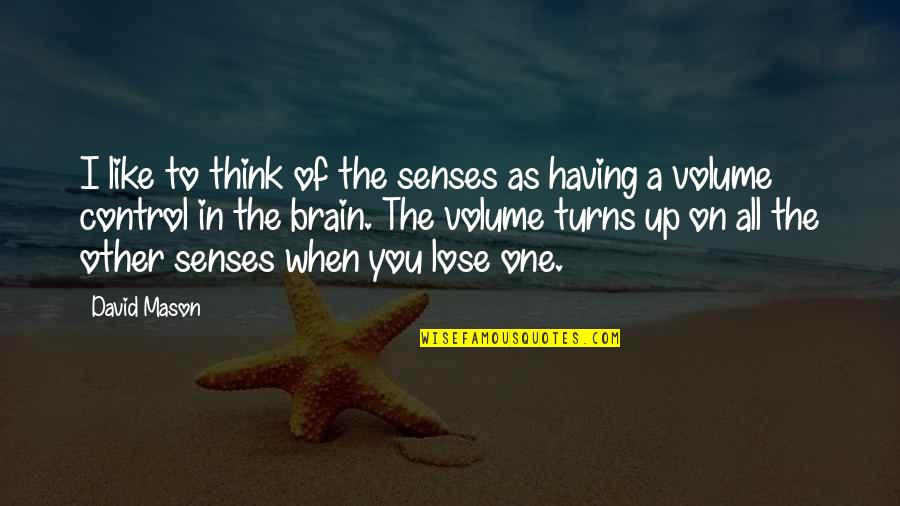 Defence Day 6th September Quotes By David Mason: I like to think of the senses as Defence Day 6th September Quotes By David Mason: I like to think of the senses as
