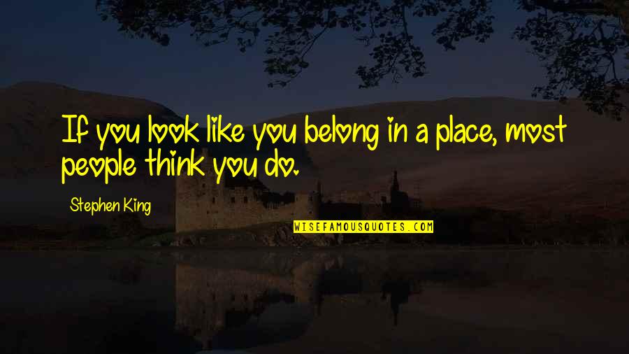 Defence Day 6th September Quotes By Stephen King: If you look like you belong in a