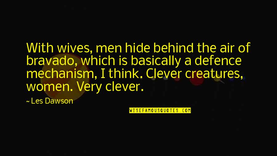 Defence Quotes By Les Dawson: With wives, men hide behind the air of