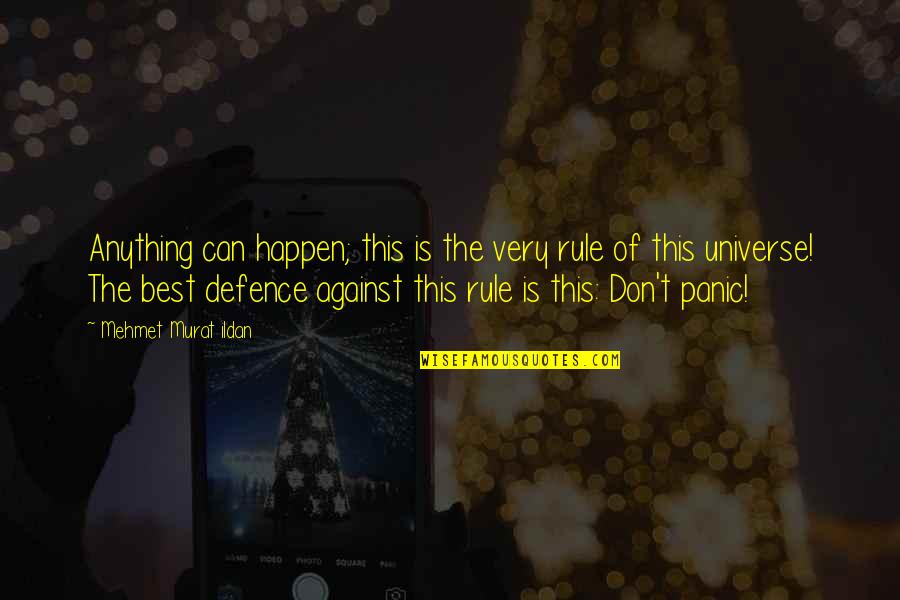 Defence Quotes By Mehmet Murat Ildan: Anything can happen; this is the very rule