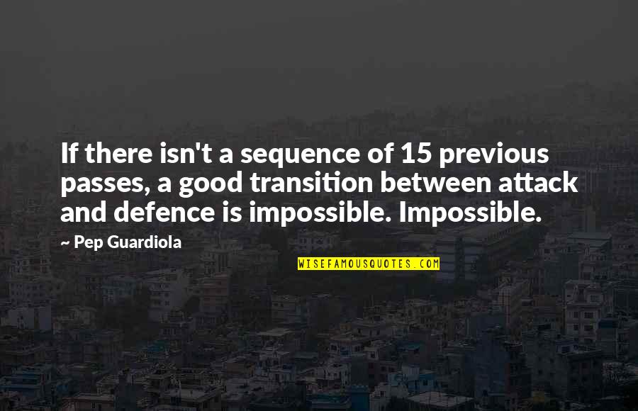 Defence Quotes By Pep Guardiola: If there isn't a sequence of 15 previous