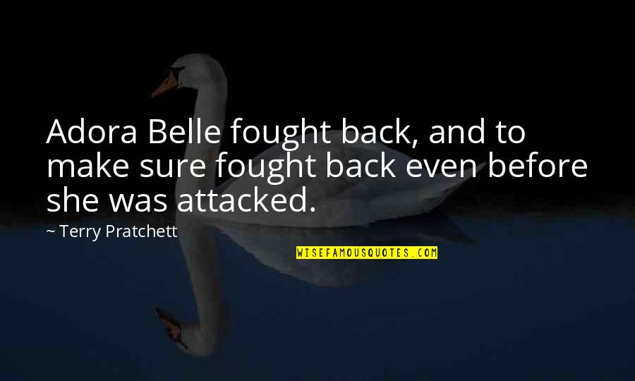 Defence Quotes By Terry Pratchett: Adora Belle fought back, and to make sure