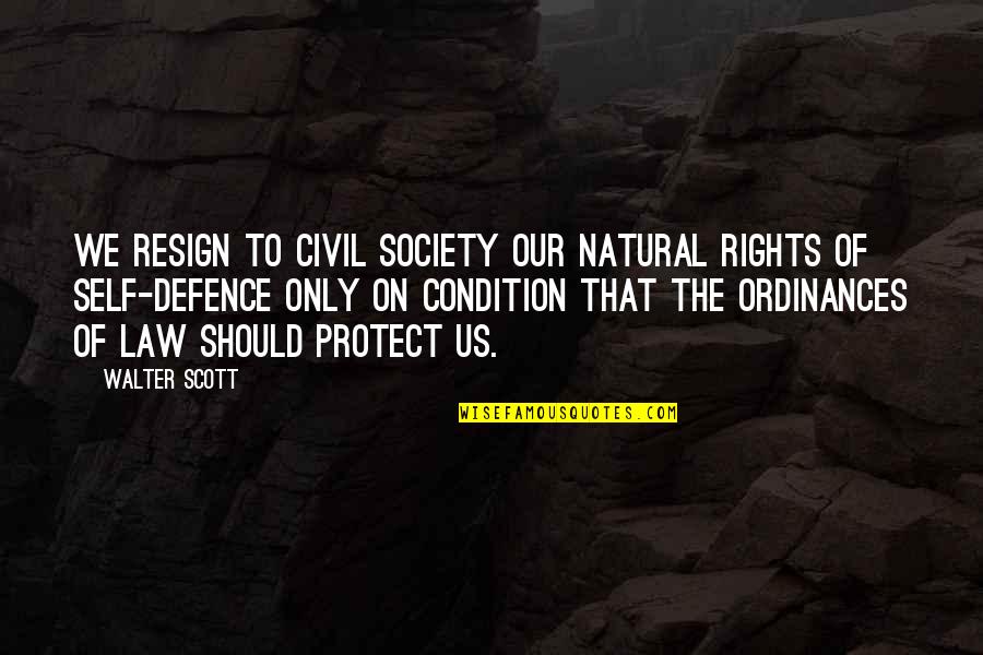 Defence Quotes By Walter Scott: We resign to civil society our natural rights