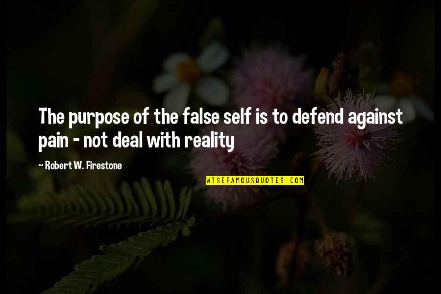 Defences Quotes By Robert W. Firestone: The purpose of the false self is to