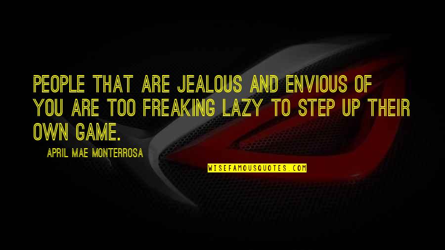 Defend Championship Quotes By April Mae Monterrosa: People that are jealous and envious of you