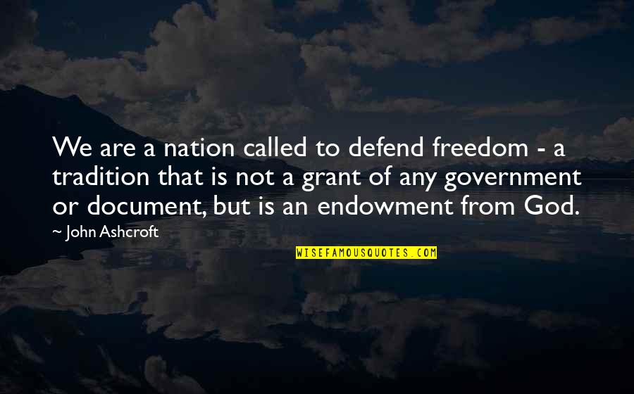 Defend Freedom Quotes By John Ashcroft: We are a nation called to defend freedom