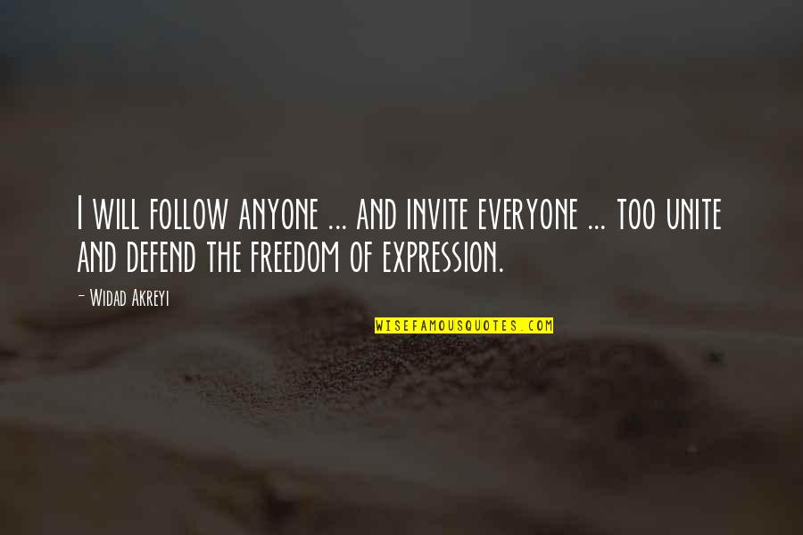 Defend Freedom Quotes By Widad Akreyi: I will follow anyone ... and invite everyone Defend Freedom Quotes By Widad Akreyi: I will follow anyone ... and invite everyone