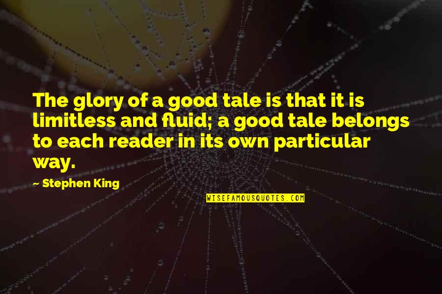Defend International Quotes By Stephen King: The glory of a good tale is that