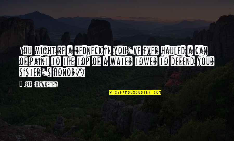 Defend My Honor Quotes By Jeff Foxworthy: You might be a redneck if you've ever