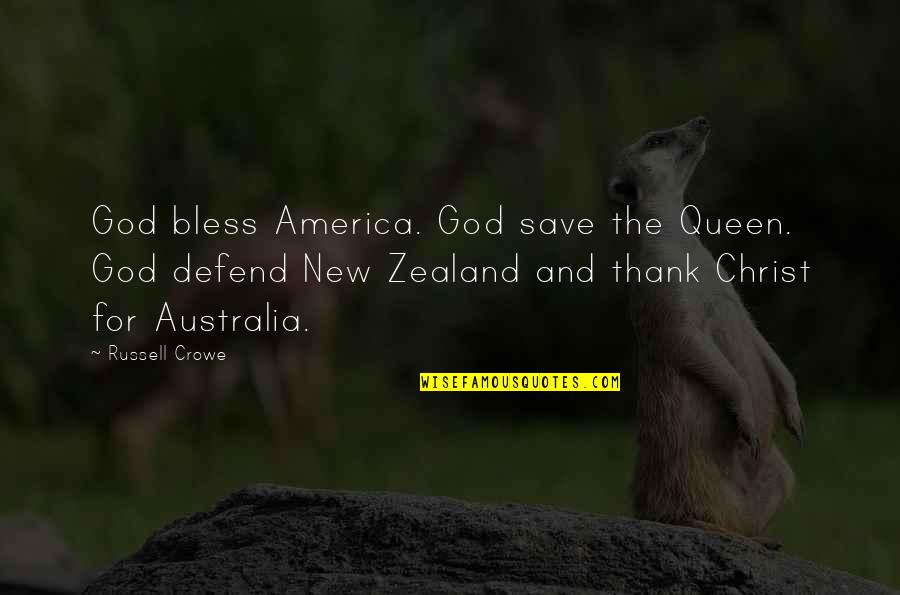 Defend On God Quotes By Russell Crowe: God bless America. God save the Queen. God