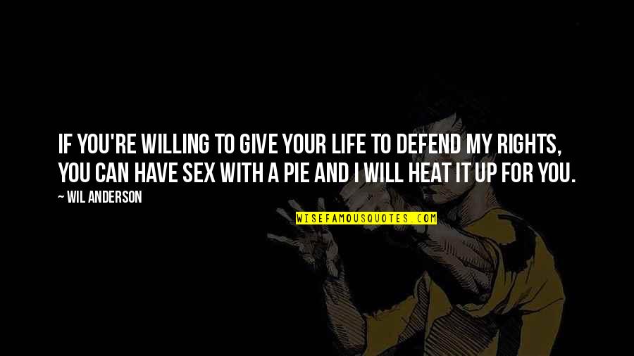 Defend Your Rights Quotes By Wil Anderson: If you're willing to give your life to