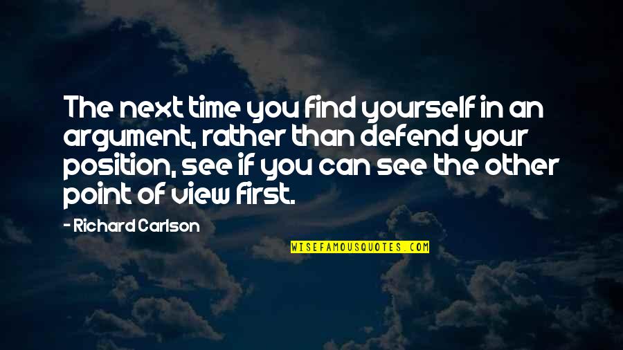 Defend Yourself Quotes By Richard Carlson: The next time you find yourself in an