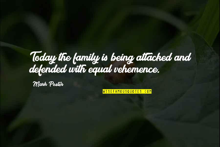 Defended Quotes By Mark Poster: Today the family is being attacked and defended
