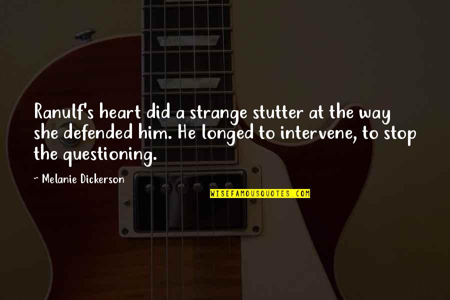 Defended Quotes By Melanie Dickerson: Ranulf's heart did a strange stutter at the Defended Quotes By Melanie Dickerson: Ranulf's heart did a strange stutter at the