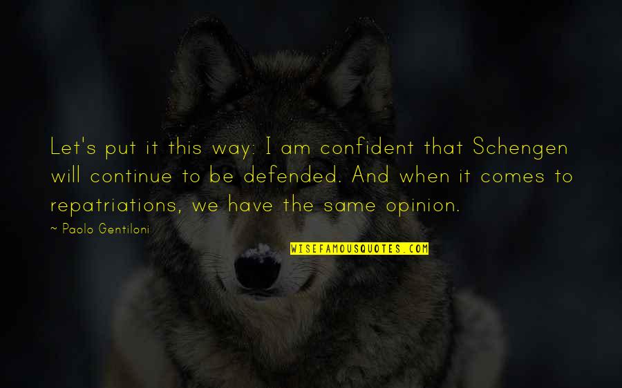 Defended Quotes By Paolo Gentiloni: Let's put it this way: I am confident Defended Quotes By Paolo Gentiloni: Let's put it this way: I am confident