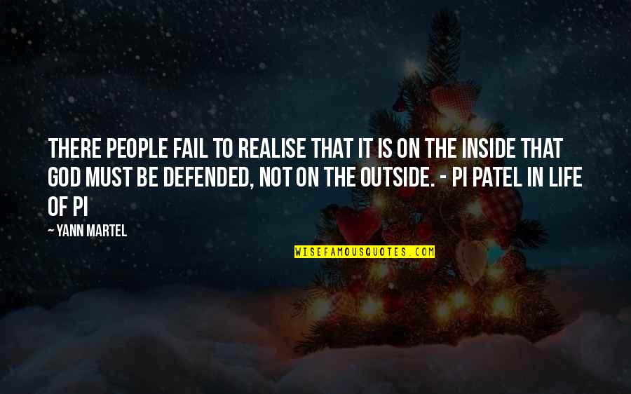 Defended Quotes By Yann Martel: There people fail to realise that it is Defended Quotes By Yann Martel: There people fail to realise that it is