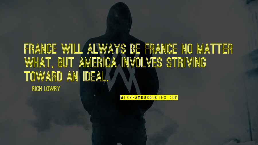 Defendendo O Quotes By Rich Lowry: France will always be France no matter what,