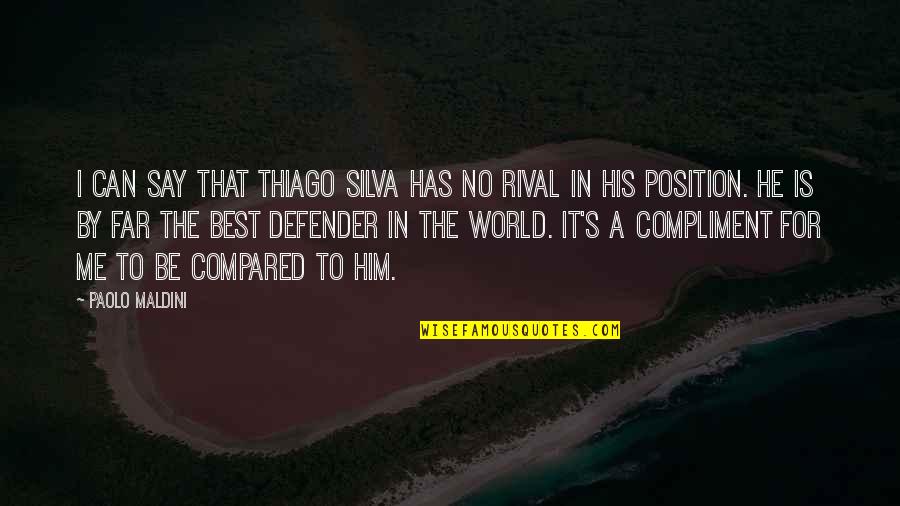 Defender Quotes By Paolo Maldini: I can say that Thiago Silva has no Defender Quotes By Paolo Maldini: I can say that Thiago Silva has no