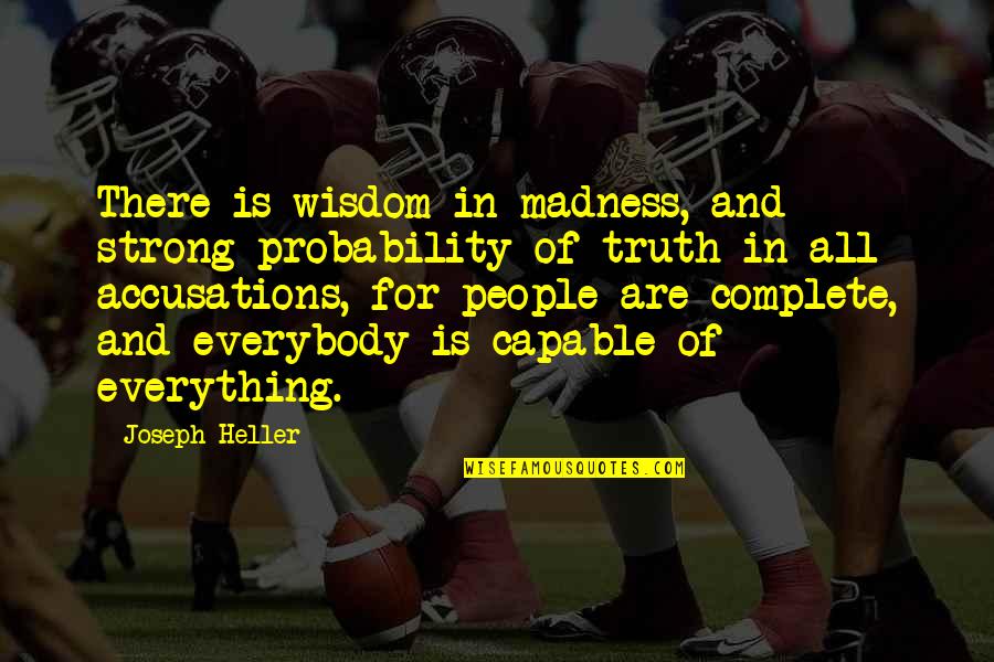 Defenders In Soccer Quotes By Joseph Heller: There is wisdom in madness, and strong probability Defenders In Soccer Quotes By Joseph Heller: There is wisdom in madness, and strong probability