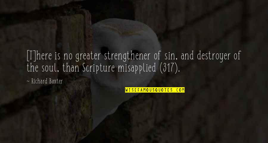 Defenderservicesinc Quotes By Richard Baxter: [T]here is no greater strengthener of sin, and