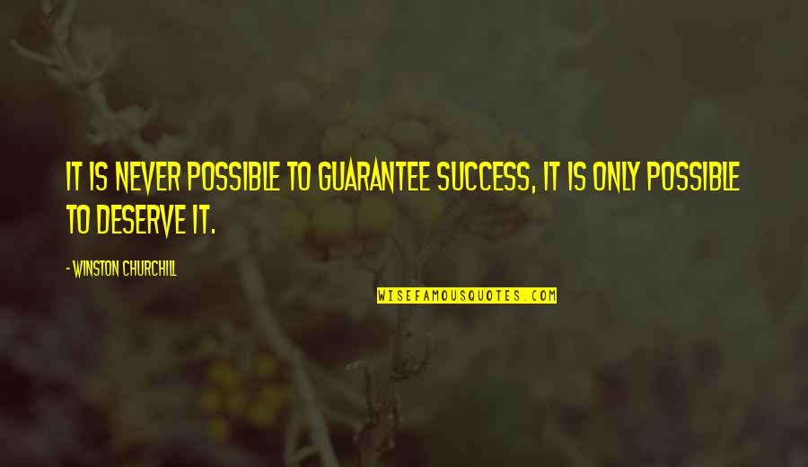 Defendin Quotes By Winston Churchill: It is never possible to guarantee success, it