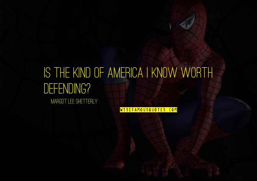 Defending America Quotes By Margot Lee Shetterly: Is the kind of America I know worth