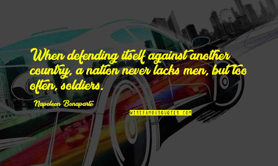 Defending Country Quotes By Napoleon Bonaparte: When defending itself against another country, a nation Defending Country Quotes By Napoleon Bonaparte: When defending itself against another country, a nation