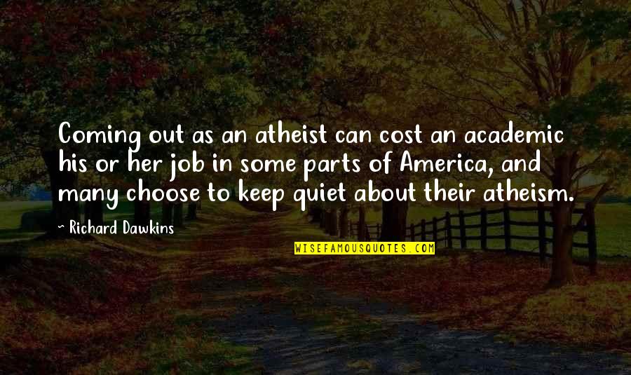 Defending Freedom Of Speech Quotes By Richard Dawkins: Coming out as an atheist can cost an