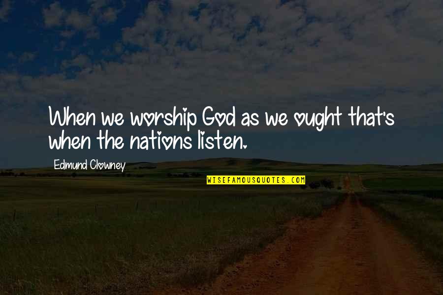 Defending Friendship Quotes By Edmund Clowney: When we worship God as we ought that's Defending Friendship Quotes By Edmund Clowney: When we worship God as we ought that's