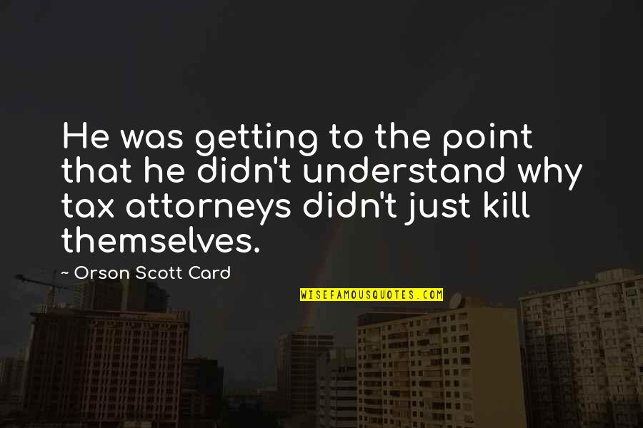 Defending Lies Quotes By Orson Scott Card: He was getting to the point that he