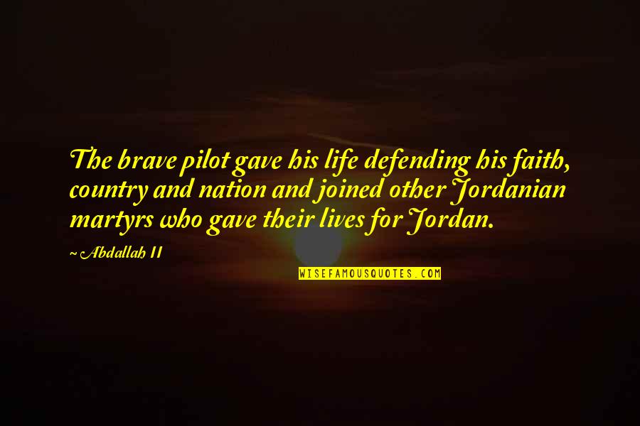 Defending Our Country Quotes By Abdallah II: The brave pilot gave his life defending his