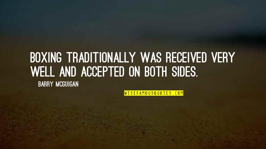 Defending Rights Quotes By Barry McGuigan: Boxing traditionally was received very well and accepted