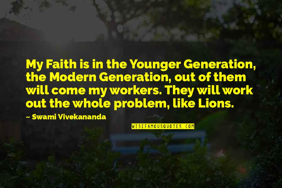 Defending The One You Love Quotes By Swami Vivekananda: My Faith is in the Younger Generation, the