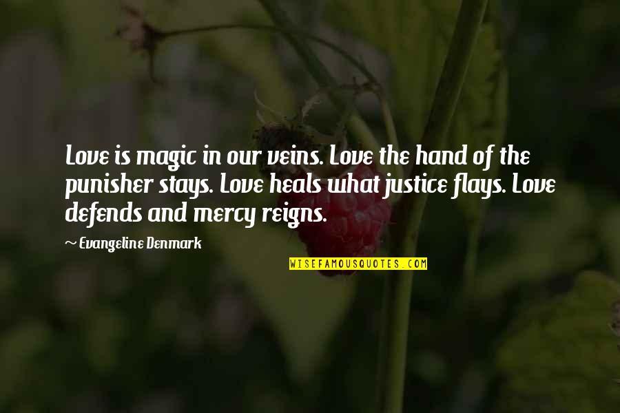 Defends Quotes By Evangeline Denmark: Love is magic in our veins. Love the