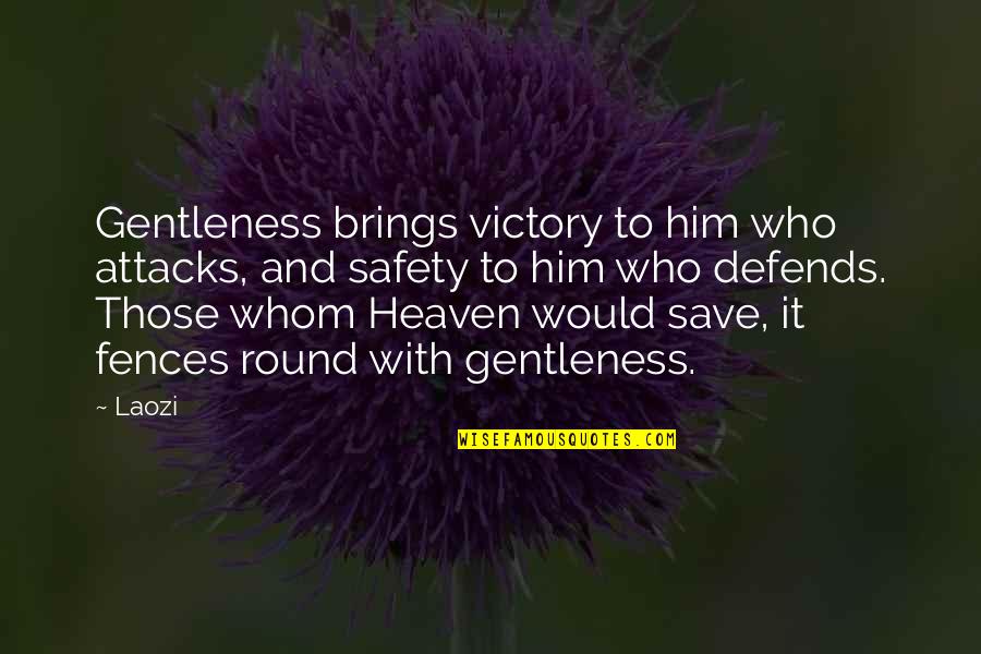 Defends Quotes By Laozi: Gentleness brings victory to him who attacks, and