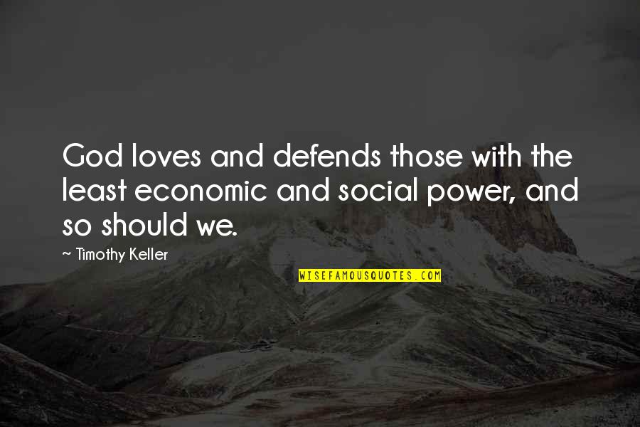 Defends Quotes By Timothy Keller: God loves and defends those with the least