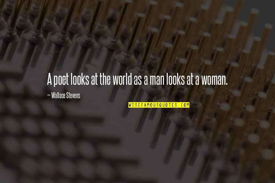 Defensa Al Quotes By Wallace Stevens: A poet looks at the world as a