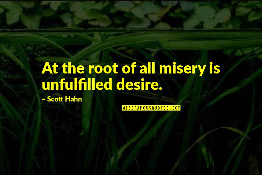 Defense And Accounting Quotes By Scott Hahn: At the root of all misery is unfulfilled