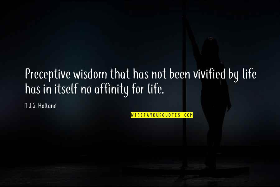 Defense And Arms Quotes By J.G. Holland: Preceptive wisdom that has not been vivified by Defense And Arms Quotes By J.G. Holland: Preceptive wisdom that has not been vivified by