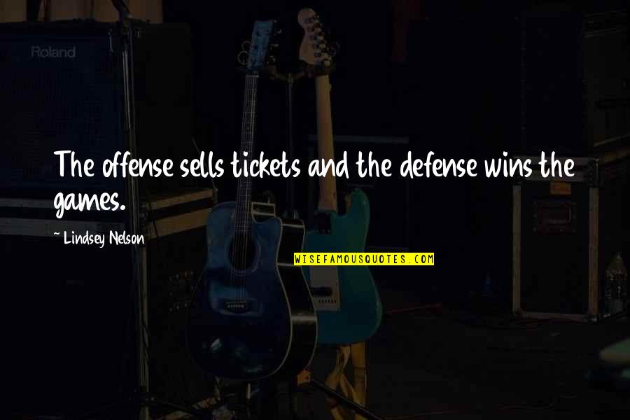 Defense And Offense Quotes By Lindsey Nelson: The offense sells tickets and the defense wins