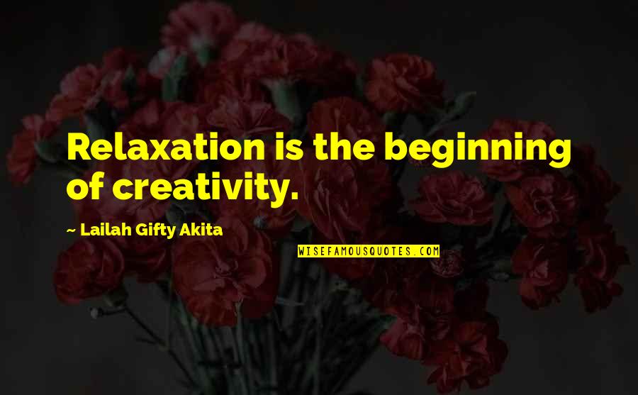 Defense In Softball Quotes By Lailah Gifty Akita: Relaxation is the beginning of creativity.