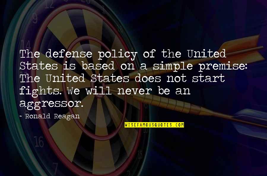 Defense In War Quotes By Ronald Reagan: The defense policy of the United States is Defense In War Quotes By Ronald Reagan: The defense policy of the United States is