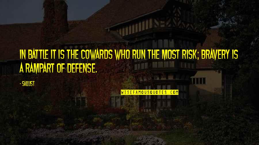 Defense In War Quotes By Sallust: In battle it is the cowards who run