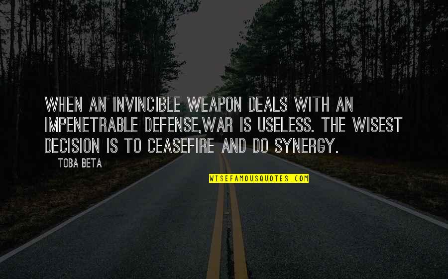 Defense In War Quotes By Toba Beta: When an invincible weapon deals with an impenetrable