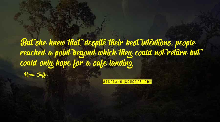 Defense The Knife Quotes By Rona Jaffe: But she knew that, despite their best intentions, Defense The Knife Quotes By Rona Jaffe: But she knew that, despite their best intentions,