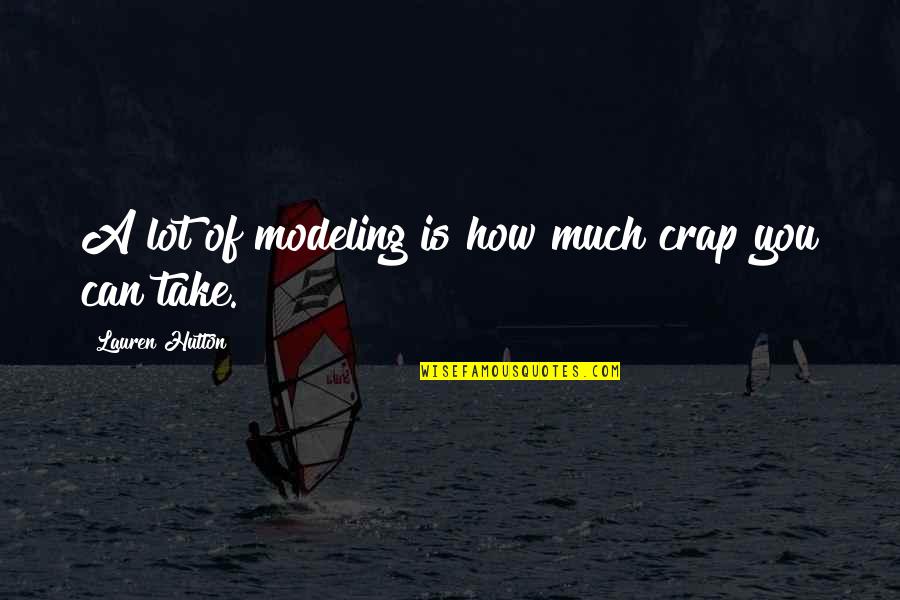 Defenses To Intentional Torts Quotes By Lauren Hutton: A lot of modeling is how much crap Defenses To Intentional Torts Quotes By Lauren Hutton: A lot of modeling is how much crap